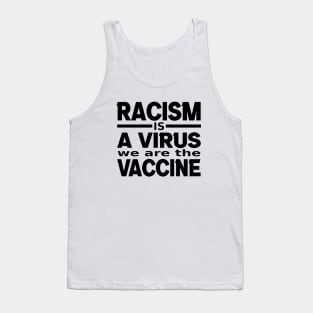 Racism Is A Virus We Are The Vaccine, Black Lives Matter, BLM Tank Top